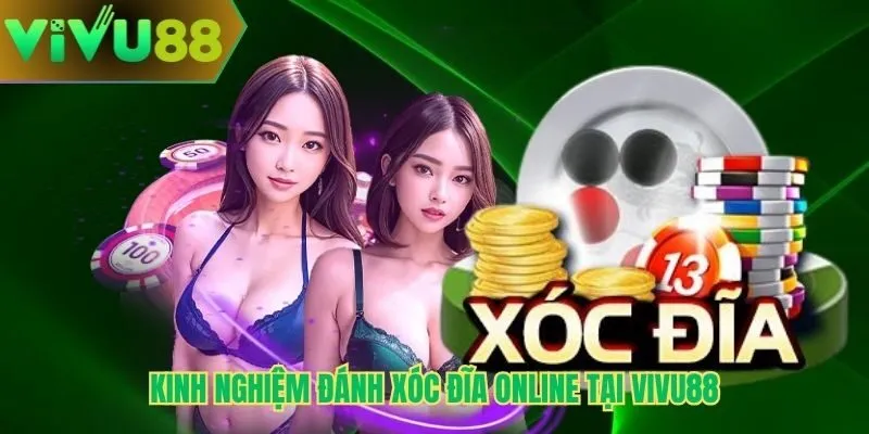 Kinh nghiệm đánh xóc đĩa online tại Vivu88