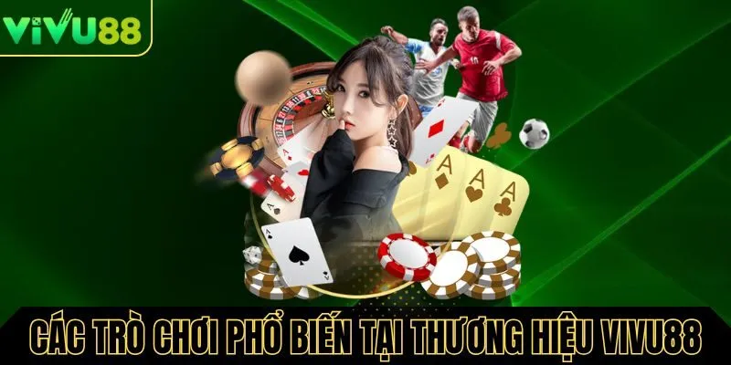 Tổng hợp các trò chơi nổi phổ biến tại Vivu88