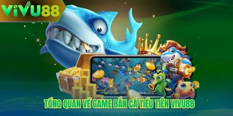 Tổng quan về game bắn cá tiểu tiên Vivu88