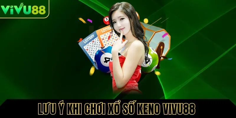 Lưu ý khi chơi xổ số Keno  tại nhà cái VIC88